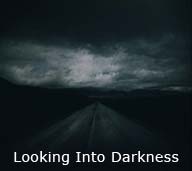 Looking Into Darkness